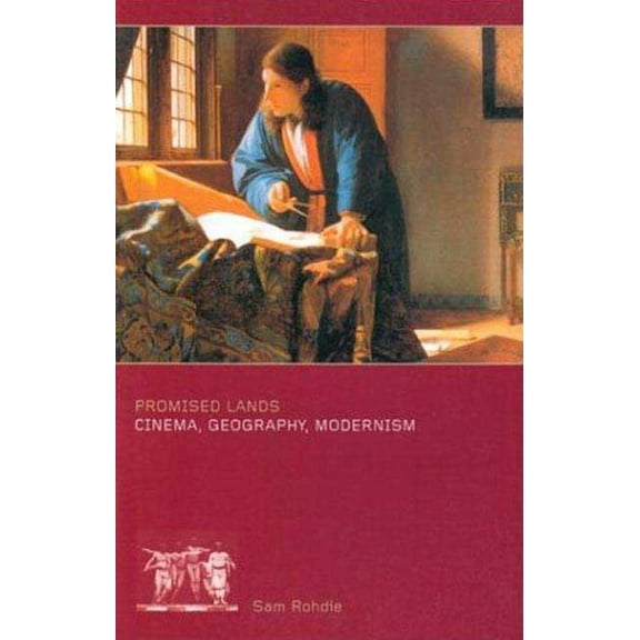Promised Lands: Cinema, Geography, Modernism, (Paperback)
