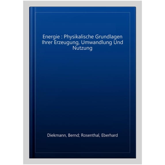 Pre-Owned Energie: Physikalische Grundlagen Ihrer Erzeugung, Umwandlung Und Nutzung (Paperback)