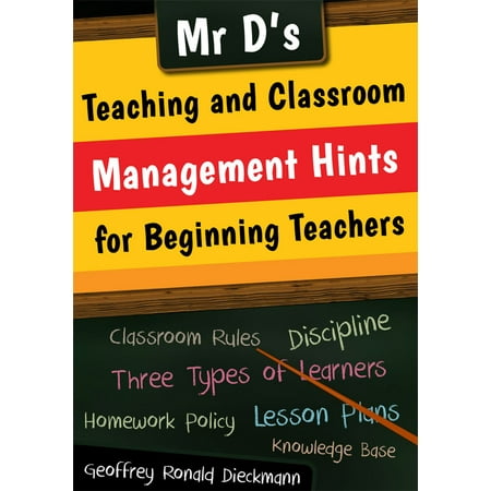Beginning Teachers Book - Mr D’s Teaching and Classroom Management Hints for Beginning Teachers - eBook