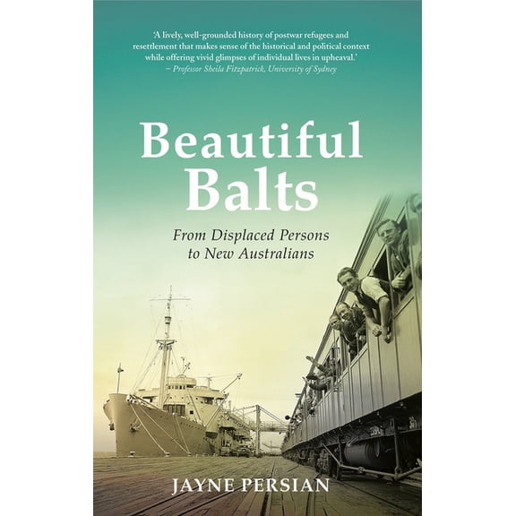 Beautiful Balts: From Displaced Persons to New Australians, (Paperback)