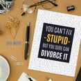 thumbnail image 4 of Koyal Wholesale Divorce Jumbo Card, You Can't Fix Stupid But You Sure Can Divorce It, 4 of 5
