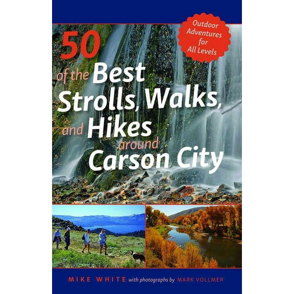 50 of the Best Strolls, Walks, and Hikes Around Carson City (Paperback)