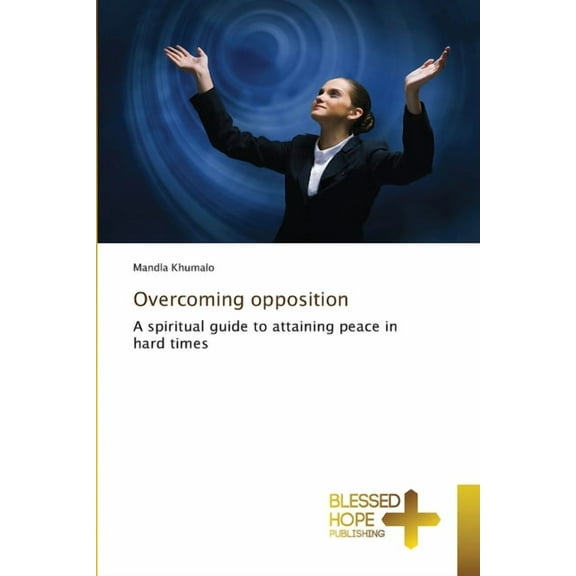Overcoming opposition, (Paperback)