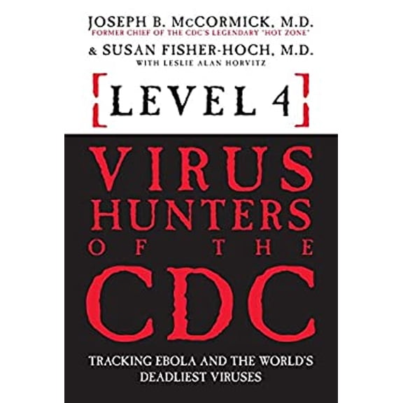 Pre-Owned Level 4: Virus Hunters of the CDC: Tracking Ebola and the World's Deadliest Viruses (Paperback) 1454916656 9781454916659