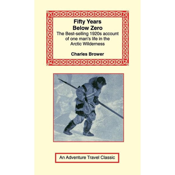 Fifty Years Below Zero (Hardcover) by Charles Brower