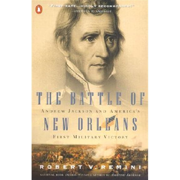 Pre-Owned The Battle of New Orleans: Andrew Jackson and America's First Military Victory (Paperback) 0141001798 9780141001791