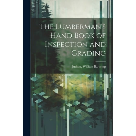 The Lumberman's Hand Book of Inspection and Grading (Paperback)