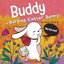 Farting Adventures Buddy the Burping Easter Bunny: A Rhyming, Read Aloud Story Book, Perfect Easter Basket Gift for Boys and Girls, Book 19, (Paperback)