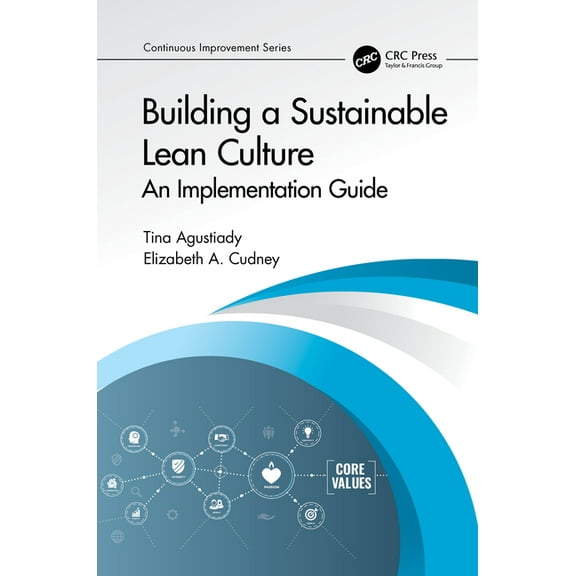 Continuous Improvement Building a Sustainable Lean Culture: An Implementation Guide, (Paperback)