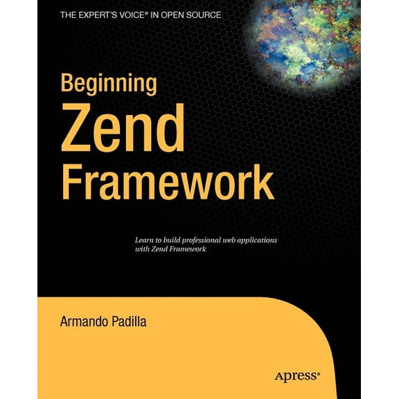 Expert's Voice in Open Source: Beginning Zend Framework (Paperback)