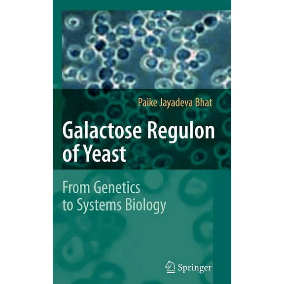 Galactose Regulon of Yeast: From Genetics to Systems Biology, (Hardcover)