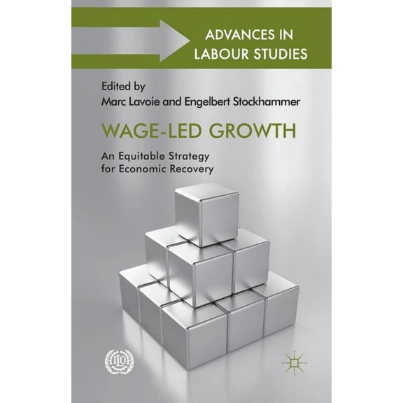 Advances in Labour Studies Wage-Led Growth: An Equitable Strategy for Economic Recovery, (Paperback)