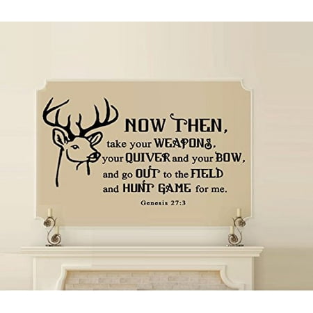 Decal ~ NOW THEN take your weapons.. go out and hunt for me: Genesis 27:3 ~ WALL DECAL, LRG 17