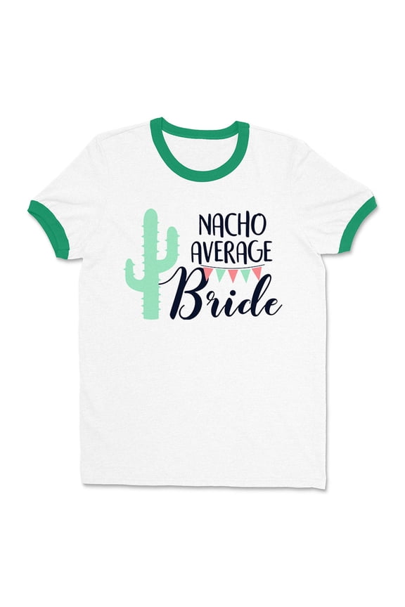 Nacho Average Bride Ringer Tee Shirt Unisex X-Large White/Kelly Green