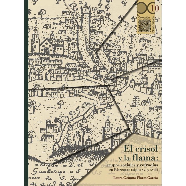 El crisol y la flama: grupos sociales y cofradías en Pátzcuaro (siglos XVI y XVIII)