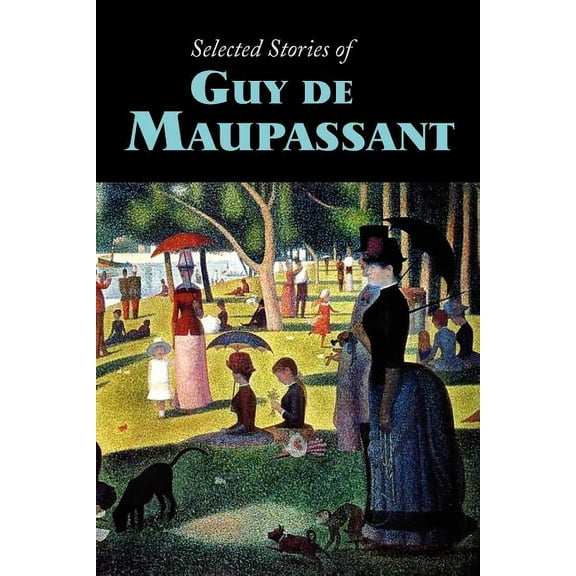 Selected Stories of Guy de Maupassant, Large-Print Edition (Paperback)