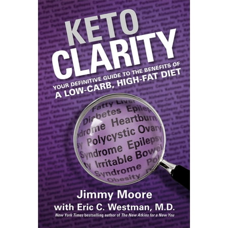 Keto Clarity : Your Definitive Guide to the Benefits of a Low-Carb, High-Fat