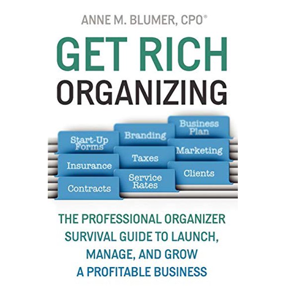 Pre-Owned Get Rich Organizing: The Professional Organizer Survival Guide to Launch, Manage, and Grow a Profitable Business (Paperback) 0578020513 9780578020518