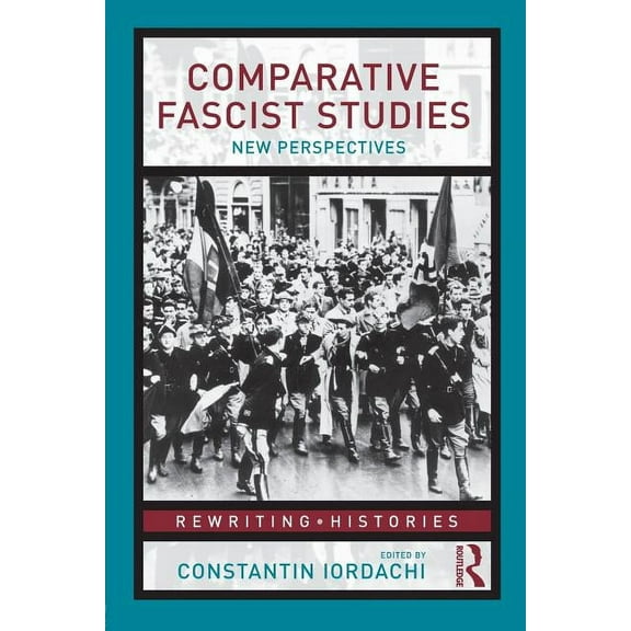 Rewriting Histories Comparative Fascist Studies: New Perspectives, (Paperback)