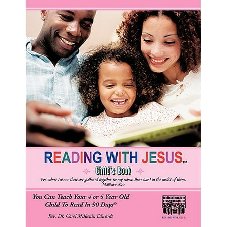 Reading with Jesus[ (Child's Book) : You Can Teach Your 4 or 5 Year Old Child to Read in 90 (Best Way To Teach 4 Year Old To Read)
