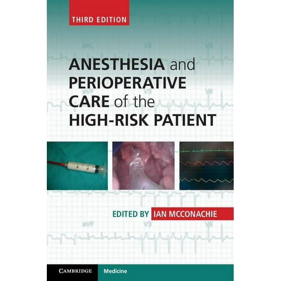 Anesthesia and Perioperative Care of the High-Risk Patient, (Paperback)