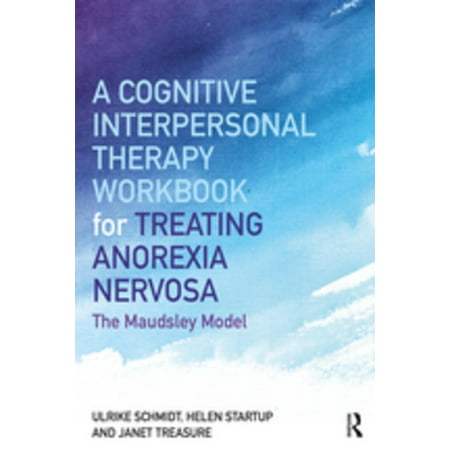 A Cognitive-Interpersonal Therapy Workbook for Treating Anorexia Nervosa - (Best Therapy For Anorexia)