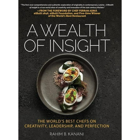 A Wealth of Insight : The World's Best Chefs on Creativity, Leadership and (The Best Chef In The World 2019)