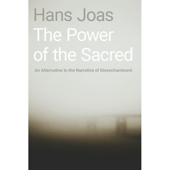 Power of the Sacred: An Alternative to the Narrative of Disenchantment, (Hardcover)