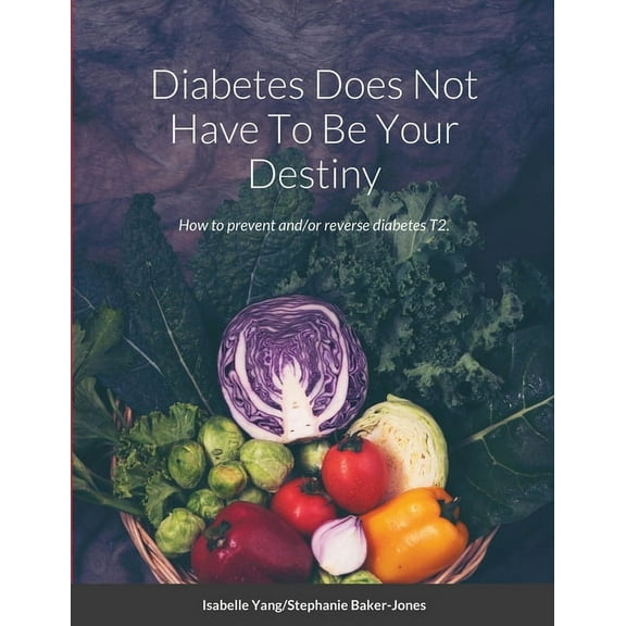 Diabetes Does Not Have To Be Your Destiny, (Paperback)