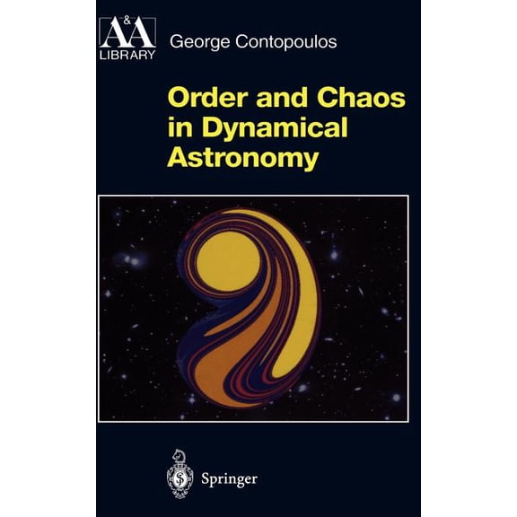 Astronomy and Astrophysics Library Order and Chaos in Dynamical Astronomy, (Hardcover)