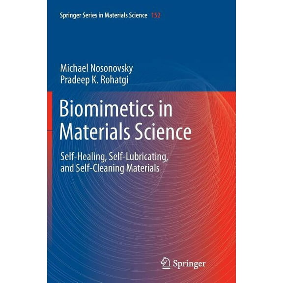 Springer Materials Science Biomimetics in Materials Science: Self-Healing, Self-Lubricating, and Self-Cleaning Materials, Book 152, (Paperback)