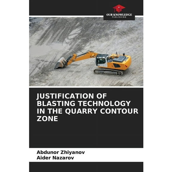 Justification of Blasting Technology in the Quarry Contour Zone, (Paperback)