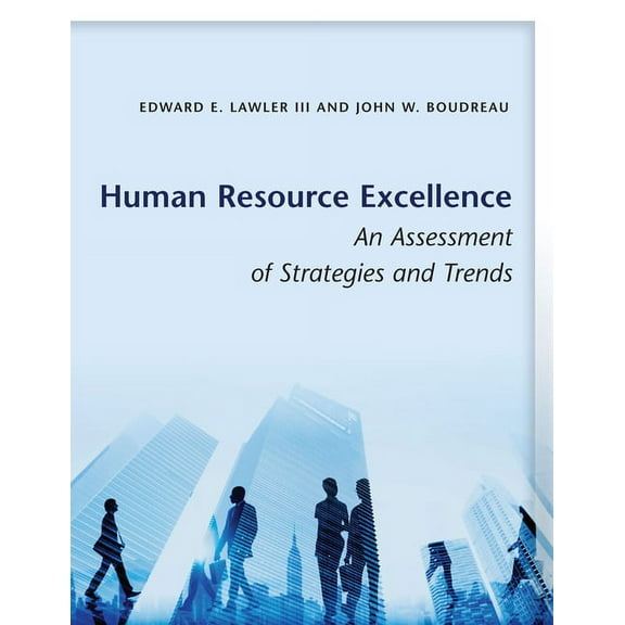 Human Resource Excellence: An Assessment of Strategies and Trends (Paperback)