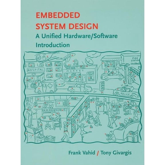 Embedded System Design: A Unified Hardware / Software Introduction, (Hardcover)