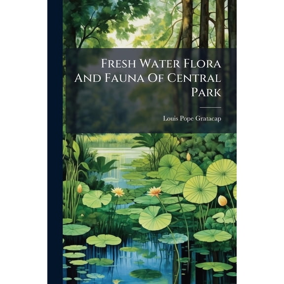 Fresh Water Flora And Fauna Of Central Park, (Paperback)