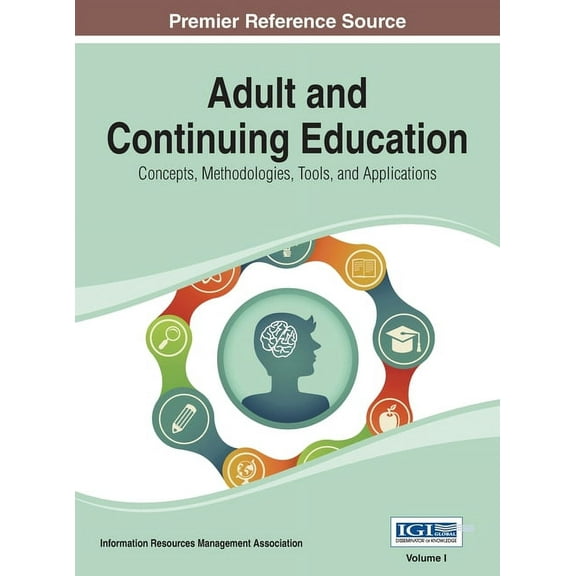 Adult and Continuing Education: Concepts, Methodologies, Tools, and Applications Vol 1, (Hardcover)