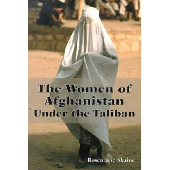 The Women of Afghanistan Under the Taliban, (Paperback)
