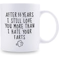thumbnail image 2 of 55th Wedding Anniversary Mugs for Husband from Wife - After 55 Years I Still Love You More Than I Hate Your Farts Mug - 55 Year Anniversary 11 oz Coffee Mug for Boyfriend Him, 2 of 5