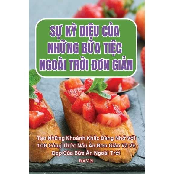SỰ KỲ DiỆu CỦa NhỮng BỮa TiỆc Ngoài TrỜi ĐƠn GiẢn, (Paperback)