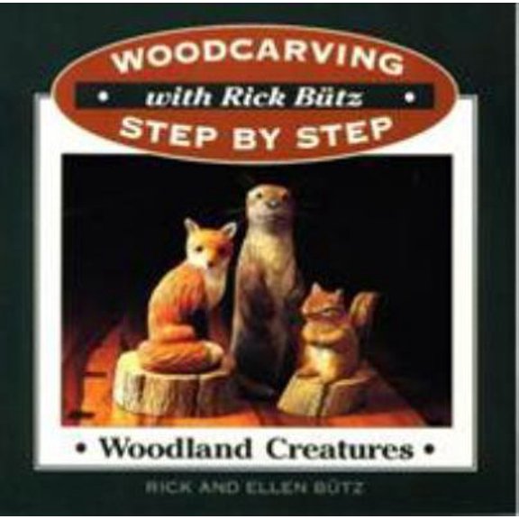 Pre-Owned Woodland Creatures (Woodcarving Step by Step With Rick Butz) (Paperback) 0811730646 9780811730648