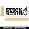 thumbnail image 2 of Stick With it Glue Teacher Student School Self-Inking Rubber Stamp Ink Stamper - Black Ink - Small 1-1/2 Inch, 2 of 7