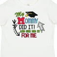 thumbnail image 4 of Inktastic My Mommy Did It and She Did It for Me with Graduation Cap Boys Toddler T-Shirt, 4 of 5