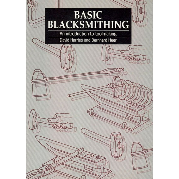 Basic Blacksmithing: An Introduction to Toolmaking, (Paperback)