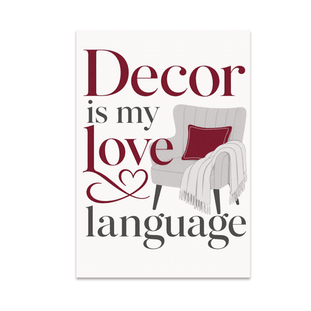 Decor Is My Love Language - Home Decor Enthusiast - 13x19 Poster Print