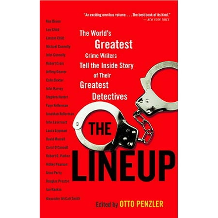 The Lineup : The World's Greatest Crime Writers Tell the Inside Story of Their Greatest