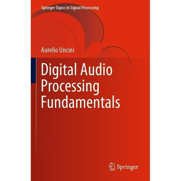 Springer Topics in Signal Processing Digital Audio Processing Fundamentals, Book 21, (Paperback)
