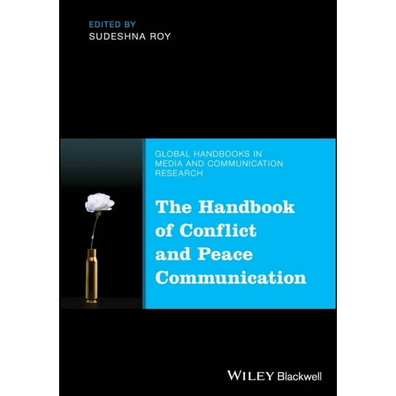 Global Handbooks in Media and Communicat The Handbook of Conflict and Peace Communication, (Hardcover)