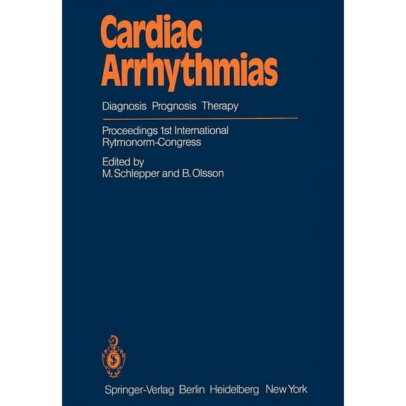 Cardiac Arrhythmias: Diagnosis Prognosis Therapy Proceedings 1st International Rytmonorm-Congress, (Paperback)