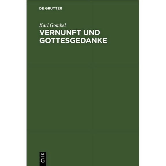 Vernunft Und Gottesgedanke: Ein Beitrag Zur Apologetik, (Hardcover)