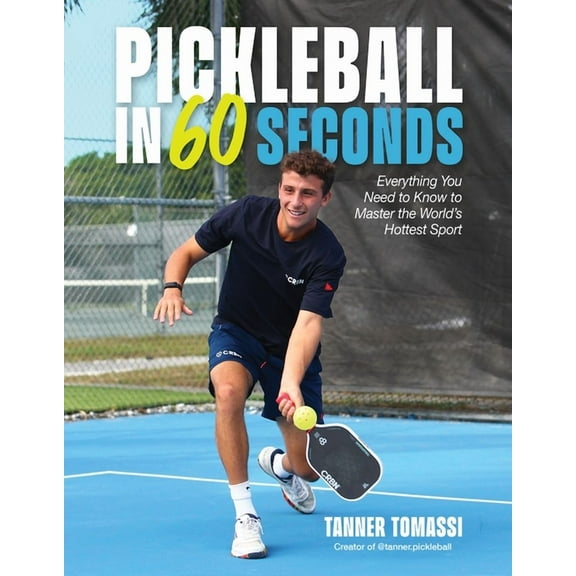Pickleball in 60 Seconds: Everything You Need to Know to Master the World's Hottest Sport, (Paperback)